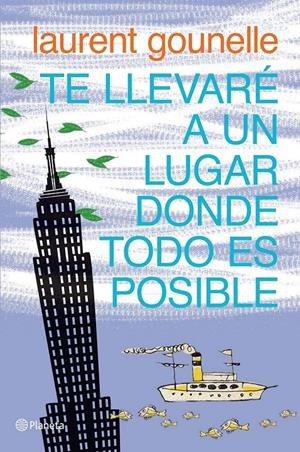 TE LLEVARE A UN LUGAR DONDE TODO ES POSIBLE | 9788408072287 | LAURENT GOUNELLE | Llibreria La Font de Mimir - Llibreria online Barcelona - Comprar llibres català i castellà