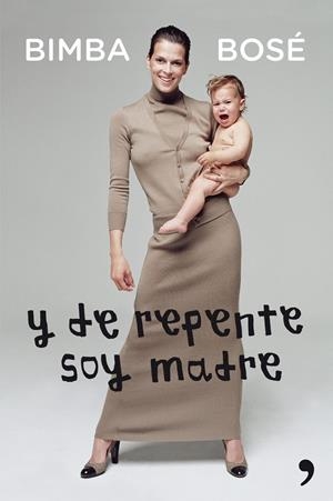Y DE REPENTE SOY MADRE | 9788499982526 | BOSE BIMBA | Llibreria La Font de Mimir - Llibreria online Barcelona - Comprar llibres català i castellà