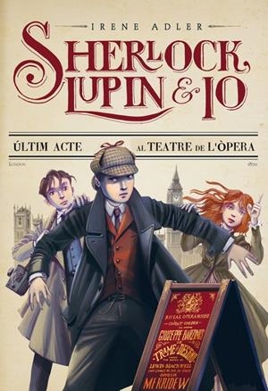 SHERLOCK, LUPIN I JO: ÚLTIM ACTE AL TEATRE DE L'ÒPERA | 9788415790013 | ADLER, IRENE | Llibreria La Font de Mimir - Llibreria online Barcelona - Comprar llibres català i castellà