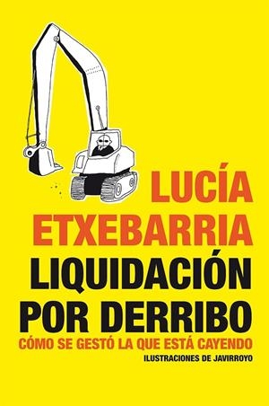 LIQUIDACIÓN POR DERRIBO | 9788484532002 | LUCÍA ETXEBARRIA | Llibreria La Font de Mimir - Llibreria online Barcelona - Comprar llibres català i castellà