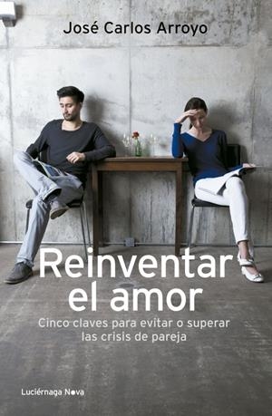 REINVENTAR EL AMOR | 9788492545919 | JOSÉ CARLOS ARROYO | Llibreria La Font de Mimir - Llibreria online Barcelona - Comprar llibres català i castellà