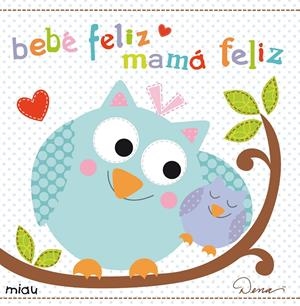 BEBE FELIZ MAMA FELIZ | 9788415116585 | DENA | Llibreria La Font de Mimir - Llibreria online Barcelona - Comprar llibres català i castellà