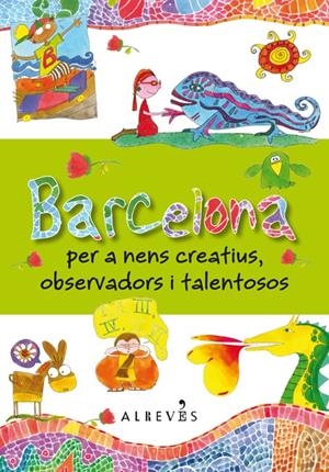 BARCELONA PER A NENS CREATIUS, OBSERVADORS I TALENTOSOS | 9788415098683 | VIOLI PEZZANO, DANIELA | Llibreria La Font de Mimir - Llibreria online Barcelona - Comprar llibres català i castellà