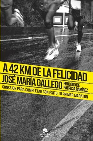 A 42 KM DE LA FELICIDAD | 9788415678199 | JOSE Mª GALLEGO | Llibreria La Font de Mimir - Llibreria online Barcelona - Comprar llibres català i castellà