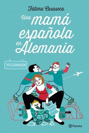UNA MAMA ESPAÑOLA EN ALEMANIA | 9788408112549 | FATIMA CASASECA | Llibreria La Font de Mimir - Llibreria online Barcelona - Comprar llibres català i castellà