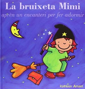 LA BRUIXETA MIMI APREN ENCATERI ADORMIR | 9788415656470 | AMANT, KATHLEEN | Llibreria La Font de Mimir - Llibreria online Barcelona - Comprar llibres català i castellà