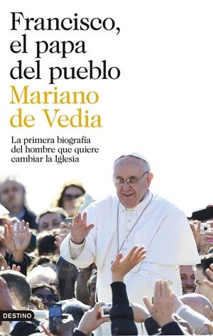 FRANCISCO, EL PAPA DEL PUEBLO | 9788423346752 | DE VEDIA, MARIANO | Llibreria La Font de Mimir - Llibreria online Barcelona - Comprar llibres català i castellà