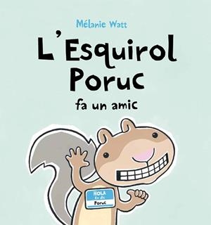 ESQUIROL PORUC FA UN AMIC (CART) | 9788415206408 | WATT, MELANIE | Llibreria La Font de Mimir - Llibreria online Barcelona - Comprar llibres català i castellà