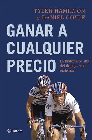 GANAR A CUALQUIER PRECIO | 9788408113782 | TYLER HAMILTON | Llibreria La Font de Mimir - Llibreria online Barcelona - Comprar llibres català i castellà