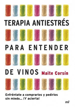 TERAPIA ANTIESTRÉS PARA ENTENDER DE VINOS | 9788427040052 | MAITE CORSIN | Llibreria La Font de Mimir - Llibreria online Barcelona - Comprar llibres català i castellà