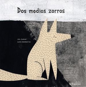 DOS MEDIOS ZORROS | 9788493983376 | JON JUÁREZ Y LEIRE SALABERRIA | Llibreria La Font de Mimir - Llibreria online Barcelona - Comprar llibres català i castellà
