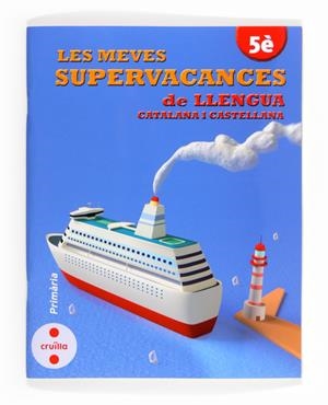 LES MEVES SUPERVACANCES DE LLENGUA CATALANA I CASTELLANA. 5È PRIMÀRIA | 9788466132527 | EQUIP EDITORIAL CRUÏLLA, | Llibreria La Font de Mimir - Llibreria online Barcelona - Comprar llibres català i castellà