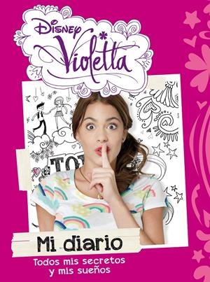 VIOLETTA MI DIARIO TODOS MIS SECRETOS Y MIS SUEÑOS | 9788499514758 | DISNEY | Llibreria La Font de Mimir - Llibreria online Barcelona - Comprar llibres català i castellà