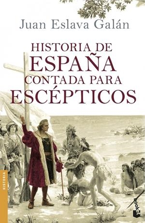 HISTORIA DE ESPAÑA CONTADA PARA ESCEPTICOS | 9788408114642 | JUAN ESLAVA GALAN | Llibreria La Font de Mimir - Llibreria online Barcelona - Comprar llibres català i castellà