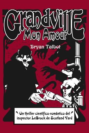 GRANDVILLE MON AMOUR | 9788415685272 | TALBOT, BRYAN | Llibreria La Font de Mimir - Llibreria online Barcelona - Comprar llibres català i castellà
