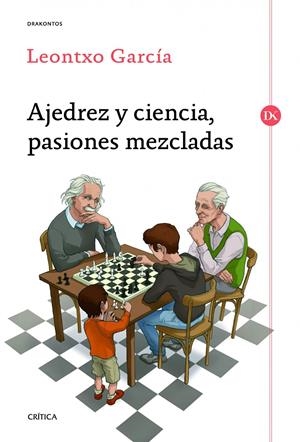 AJEDREZ Y CIENCIA, PASIONES MEZCLADAS | 9788498925524 | LEONTXO GARCIA OLASAGASTI | Llibreria La Font de Mimir - Llibreria online Barcelona - Comprar llibres català i castellà