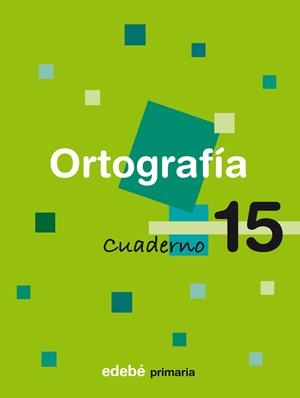 CUADERNO 15 ORTOGRAFÍA | 9788423694488 | EDEBÉ, OBRA COLECTIVA | Llibreria La Font de Mimir - Llibreria online Barcelona - Comprar llibres català i castellà