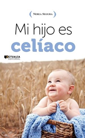 MI HIJO ES CELÍACO | 9788494056376 | NEREA SEGURA | Llibreria La Font de Mimir - Llibreria online Barcelona - Comprar llibres català i castellà