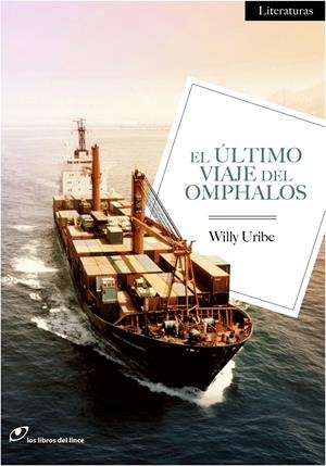 EL ÚLTIMO VIAJE DEL OMPHALOS | 9788415070313 | WILLY URIBE | Llibreria La Font de Mimir - Llibreria online Barcelona - Comprar llibres català i castellà