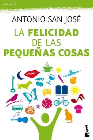 LA FELICIDAD DE LAS PEQUEÑAS COSAS | 9788467038811 | SAN JOSÉ PÉREZ, ANTONIO | Llibreria La Font de Mimir - Llibreria online Barcelona - Comprar llibres català i castellà