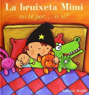 LA BRUIXETA MIMI NO TE POR O SI | 9788415656463 | AMANT, KATHLEEN | Llibreria La Font de Mimir - Llibreria online Barcelona - Comprar llibres català i castellà