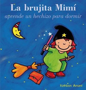 LA BRUJITA MIMI APRENDE UN HECHIZO | 9788415656456 | AMANT, KATHLEEN | Llibreria La Font de Mimir - Llibreria online Barcelona - Comprar llibres català i castellà