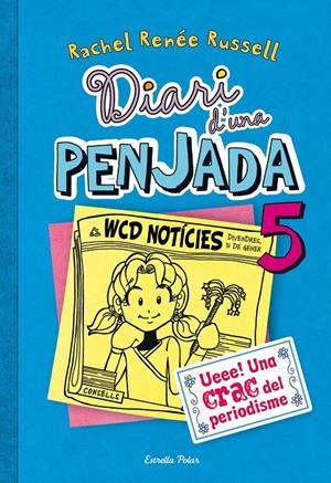 DIARI D39;UNA PENJADA 5. UEEE! UNA CRAC DEL PERIODISME | 9788490570012 | RUSSEL, RACHEL RENÉE | Llibreria La Font de Mimir - Llibreria online Barcelona - Comprar llibres català i castellà