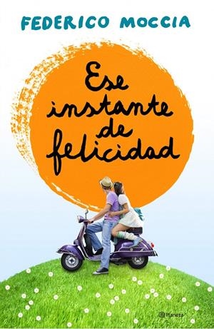 ESE INSTANTE DE FELICIDAD | 9788408120155 | FEDERICO MOCCIA | Llibreria La Font de Mimir - Llibreria online Barcelona - Comprar llibres català i castellà
