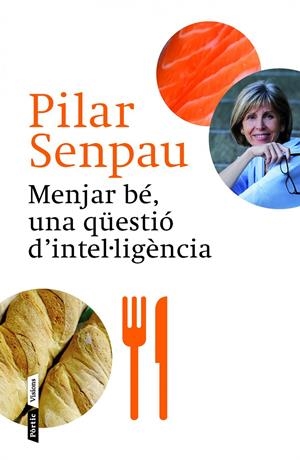MENJAR BE: UNA QUESTIO D'INTEL·LIGENCIA | 9788498092592 | SENPAU, PILAR | Llibreria La Font de Mimir - Llibreria online Barcelona - Comprar llibres català i castellà