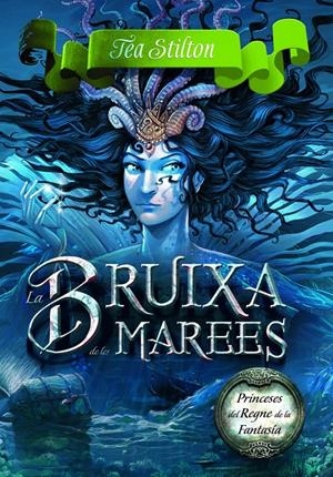 LA BRUIXA DE LES MAREES | 9788415790983 | STILTON, TEA | Llibreria La Font de Mimir - Llibreria online Barcelona - Comprar llibres català i castellà