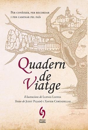 QUADERN DE VIATGE | 9788493874346 | PUJADÓ PUIGDOMÈNECH, JUDIT / CORTADELLAS GRATACÓS, XAVIER / LLENAS LLENSA, ALBERT | Llibreria La Font de Mimir - Llibreria online Barcelona - Comprar llibres català i castellà