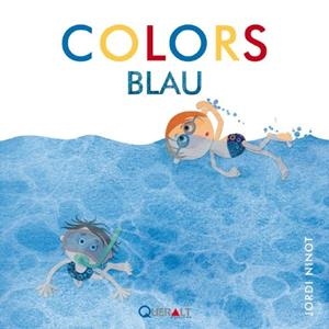 COLORS 2. BLAU | 9788415610984 | NINOT, JORDI | Llibreria La Font de Mimir - Llibreria online Barcelona - Comprar llibres català i castellà