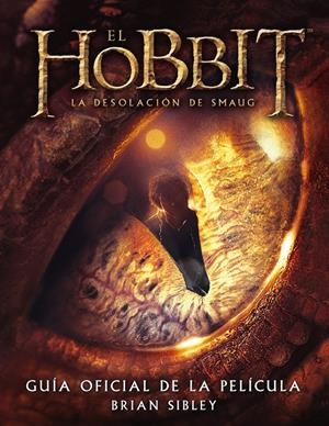 EL HOBBIT: LA DESOLACION DE SMAUG. GUIA OFICIAL D | 9788445001691 | BRIAN SIBLEY | Llibreria La Font de Mimir - Llibreria online Barcelona - Comprar llibres català i castellà