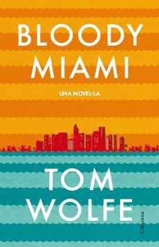 BLOODY MIAMI | 9788466417204 | WOLFE, TOM | Llibreria La Font de Mimir - Llibreria online Barcelona - Comprar llibres català i castellà