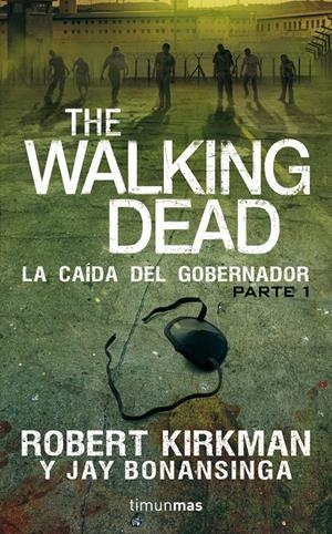 THE WALKING DEAD. LA CAÍDA DEL GOBERNADOR | 9788448015824 | KIRKMAN, ROBERT/BONANSINGA, JAY | Llibreria La Font de Mimir - Llibreria online Barcelona - Comprar llibres català i castellà