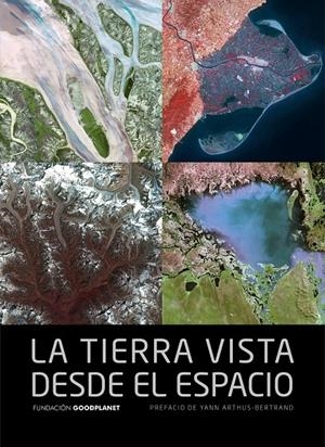 LA TIERRA VISTA DESDE EL ESPACIO | 9788415888116 | YANN ARTHUS BERTRAND | Llibreria La Font de Mimir - Llibreria online Barcelona - Comprar llibres català i castellà
