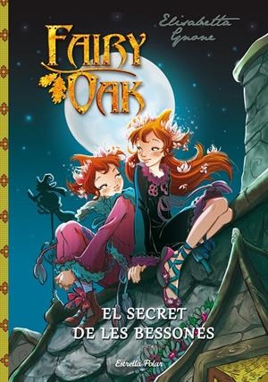 FAIRY OAK: EL SECRET DE LES BESSONES | 9788490572436 | GNONE, ELISABETTA | Llibreria La Font de Mimir - Llibreria online Barcelona - Comprar llibres català i castellà