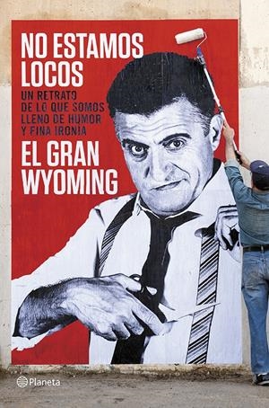NO ESTAMOS LOCOS | 9788408118657 | EL GRAN WYOMING | Llibreria La Font de Mimir - Llibreria online Barcelona - Comprar llibres català i castellà
