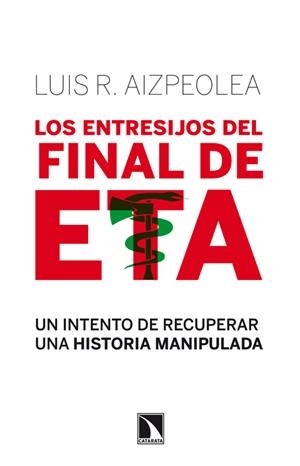 LOS ENTRESIJOS DEL FINAL DE ETA | 9788483198636 | LUIS R.AIZPEOLEA | Llibreria La Font de Mimir - Llibreria online Barcelona - Comprar llibres català i castellà
