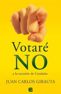 VOTARÉ NO | 9788466653992 | GIRAUTA VIDAL, JUAN CARLOS | Llibreria La Font de Mimir - Llibreria online Barcelona - Comprar llibres català i castellà