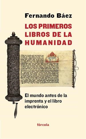 LOS PRIMEROS LIBROS DE LA HUMANIDAD | 9788415174752 | BÁEZ (SAN FÉLIX, VENEZUELA, 1963-), FERNANDO | Llibreria La Font de Mimir - Llibreria online Barcelona - Comprar llibres català i castellà