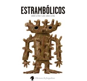 ESTRAMBÓLICOS | 9788494201905 | JOSÉ JORGE LETRIA | Llibreria La Font de Mimir - Llibreria online Barcelona - Comprar llibres català i castellà