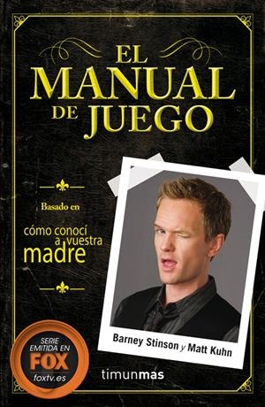 EL MANUAL DE JUEGO | 9788448018627 | STINSON, BARNEY/KÜHN, MATT | Llibreria La Font de Mimir - Llibreria online Barcelona - Comprar llibres català i castellà