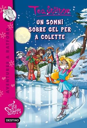 UN SOMNI SOBRE GEL PER A COLETTE | 9788490573341 | STILTON, TEA | Llibreria La Font de Mimir - Llibreria online Barcelona - Comprar llibres català i castellà