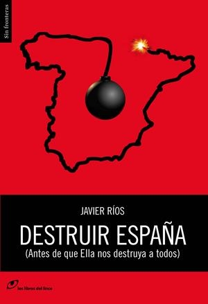 DESTRUIR ESPAÑA | 9788415070382 | RIOS, JAVIER | Llibreria La Font de Mimir - Llibreria online Barcelona - Comprar llibres català i castellà