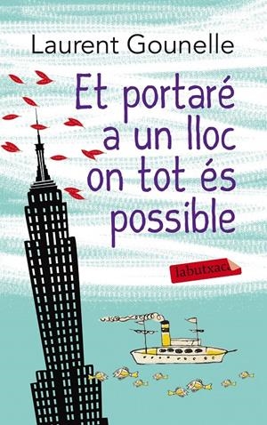 ET PORTARÉ A UN LLOC ON TOT ÉS POSSIBLE | 9788499307817 | GOUNELLE, LAURENT | Llibreria La Font de Mimir - Llibreria online Barcelona - Comprar llibres català i castellà