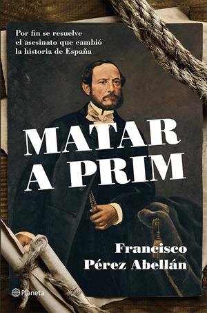 MATAR A PRIM | 9788408124542 | FRANCISCO PEREZ ABELLAN | Llibreria La Font de Mimir - Llibreria online Barcelona - Comprar llibres català i castellà