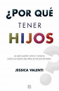 ¿POR QUÉ TENER HIJOS? | 9788466653732 | VALENTI, JESSICA | Llibreria La Font de Mimir - Llibreria online Barcelona - Comprar llibres català i castellà