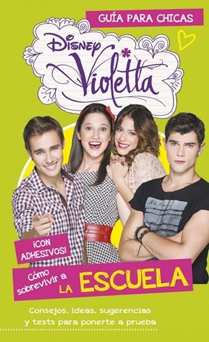 VIOLETTA. SOBREVIVIR A LA ESCUELA. GUIA PARA CHICA | 9788499515465 | DISNEY | Llibreria La Font de Mimir - Llibreria online Barcelona - Comprar llibres català i castellà