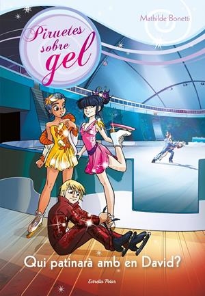 QUI PATINARÀ AMB EL DAVID? | 9788490573556 | BONETTI, MATHILDE | Llibreria La Font de Mimir - Llibreria online Barcelona - Comprar llibres català i castellà
